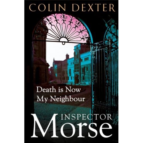 Death Is Now My Neighbour - Inspector Morse Mysteries - Colin Dexter
