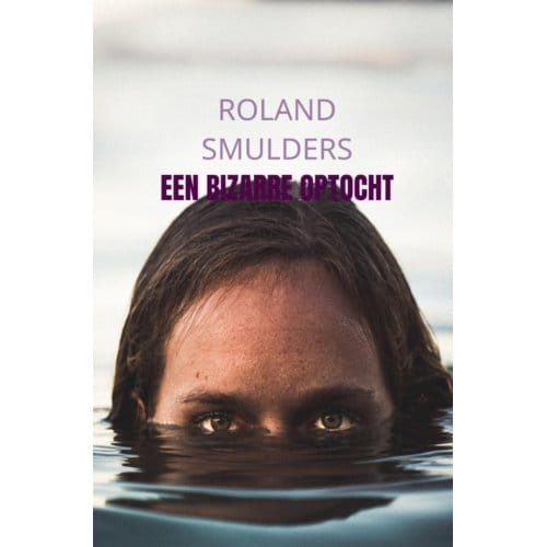 Een Bizarre Optocht - Roland Smulders