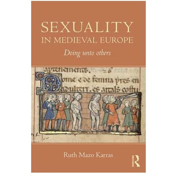 Sexuality In Medieval Europe - Ruth Mazo Karras