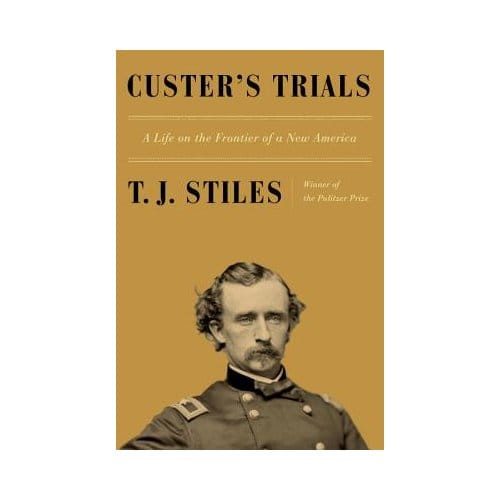 Custer's Trials - T. J. Stiles