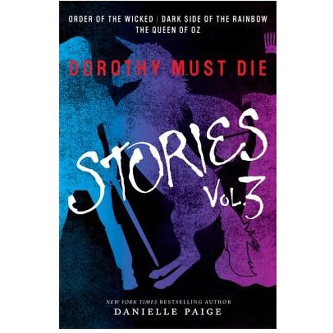 Dorothy Must Die Stories Volume 3 - Danielle Paige