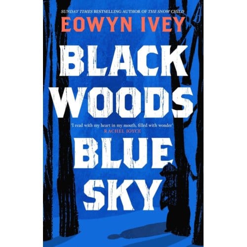 Black Woods, Blue Sky - Eowyn Ivey