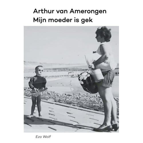 Mijn Moeder Is Gek - Arthur van Amerongen