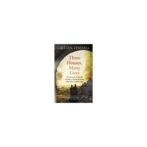Three Houses, Many Lives - Gillian Tindall