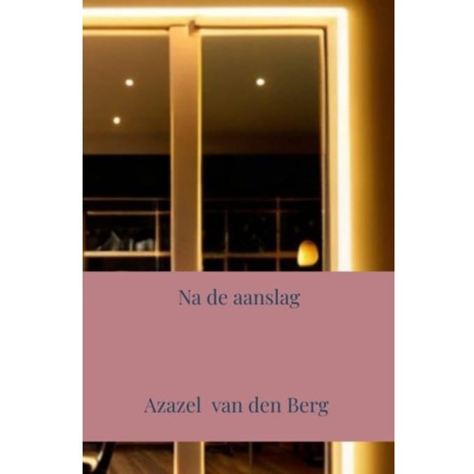 Na De Aanslag - Azazel Van den Berg