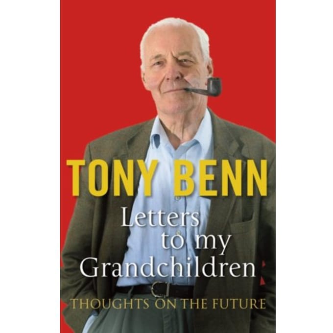 Letters To My Grandchildren - Tony Benn