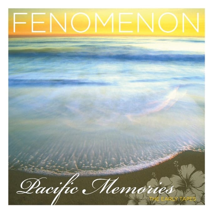 Pacific Memories: The Early Tapes