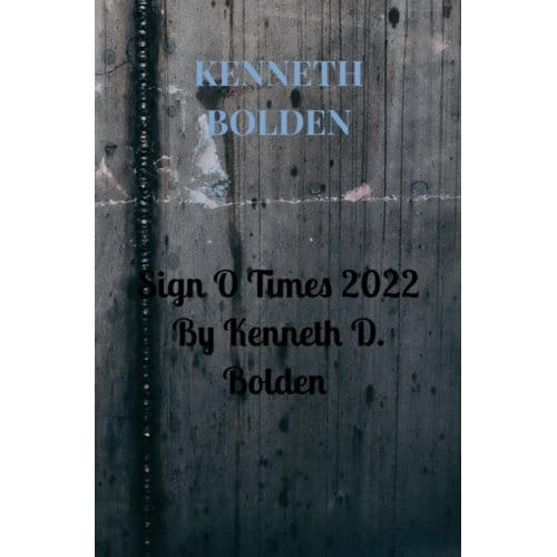 Sign O Times 2022 By Kenneth D. Bolden - Kenneth Bolden