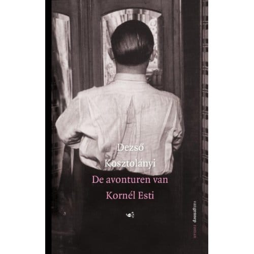 De Avonturen Van Kornél Esti - Dezső Kosztolányi