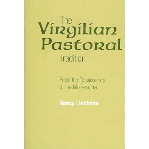 The Virgilian Pastoral Tradition - Nancy Lindheim