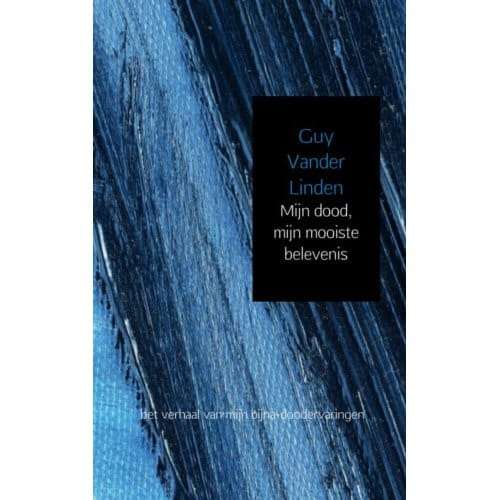 Mijn Dood, Mijn Mooiste Belevenis - Guy Vander Linden