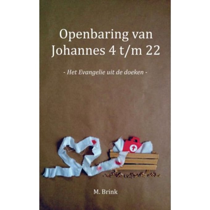 Openbaring Van Johannes 4 T/M 22 - M. Brink