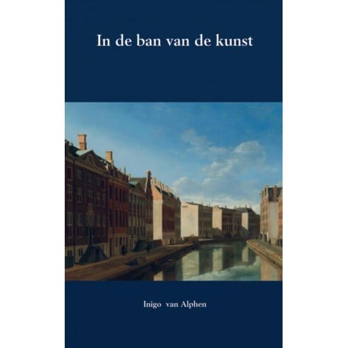 In De Ban Van De Kunst - Inigo van Alphen
