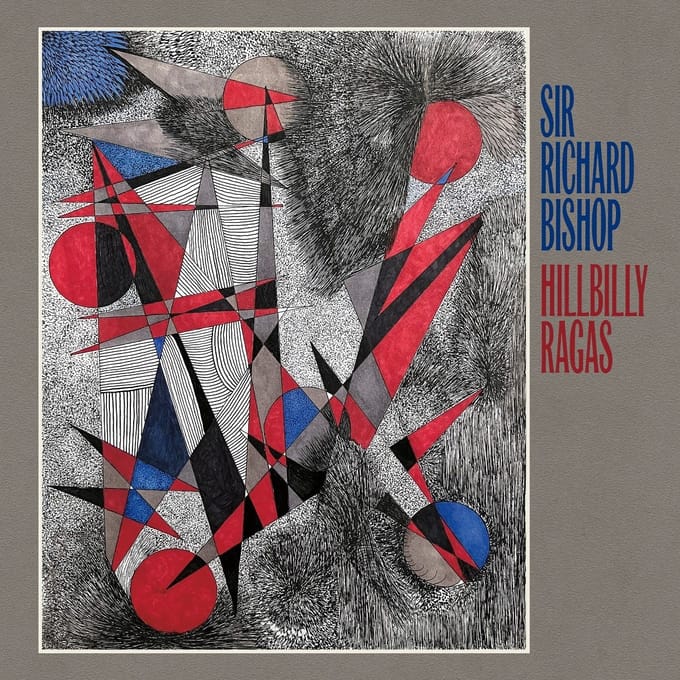Hillbilly Ragas - Sir Richard Bishop