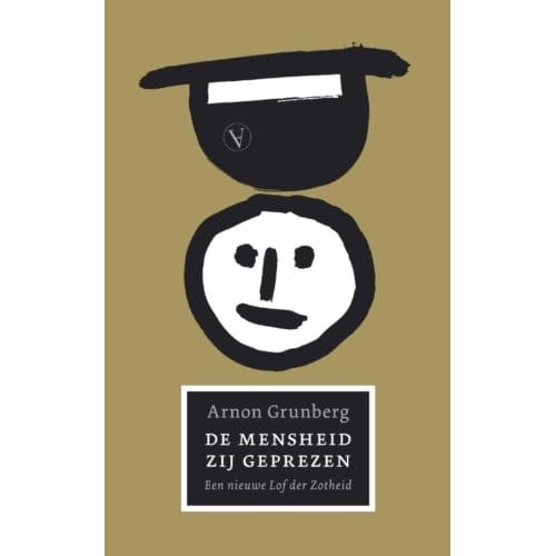 De Mensheid Zij Geprezen - Arnon Grunberg