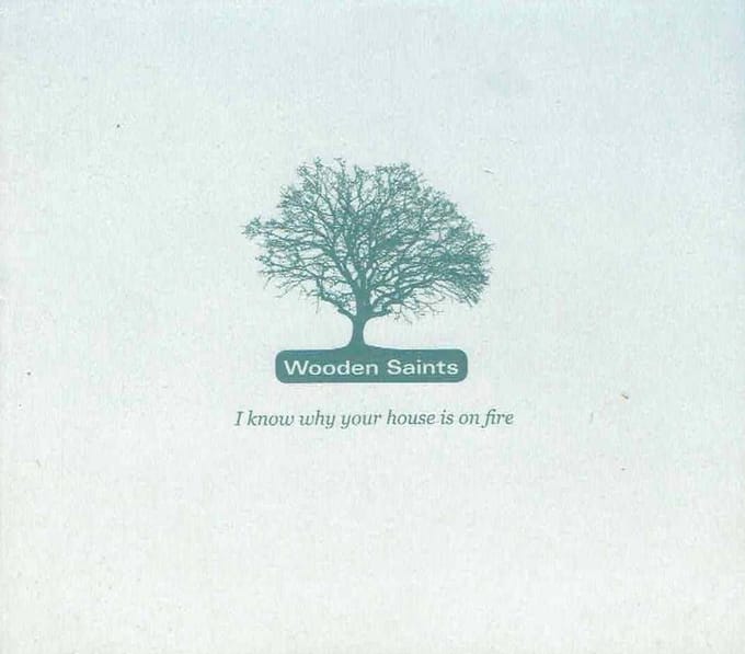 Wooden Saints - I Know Why Your House Is On Fire (CD)