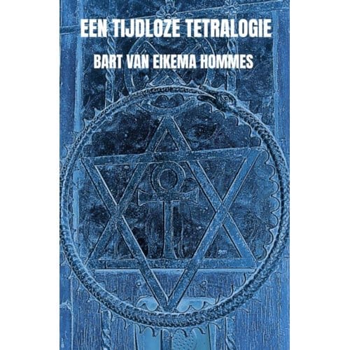 Een Tijdloze Tetralogie - Bart van Eikema Hommes