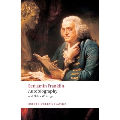 Autobiography And Other Writings - Oxford World's Classics - Benjamin Franklin
