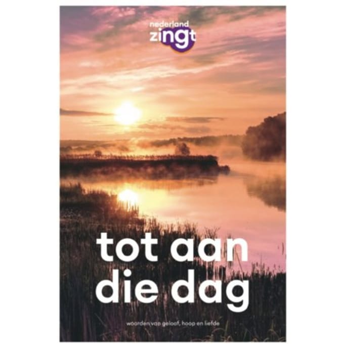 Tot Aan Die Dag - Nederland Zingt