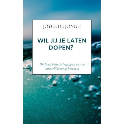 Wil Jij Je Laten Dopen? - Joyce De Jongh