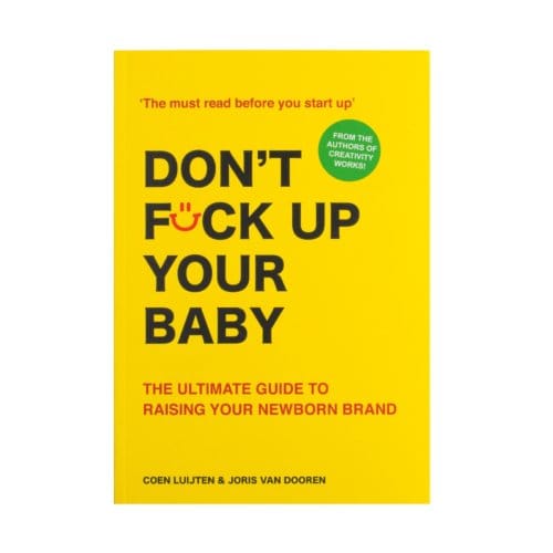 Don't Fck Up Your Baby - Coen Luijten