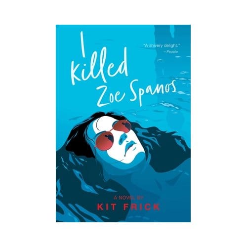 A I Killed Zoe Spanos - A True Crime-Inspired Ya Thriller - Kit Frick