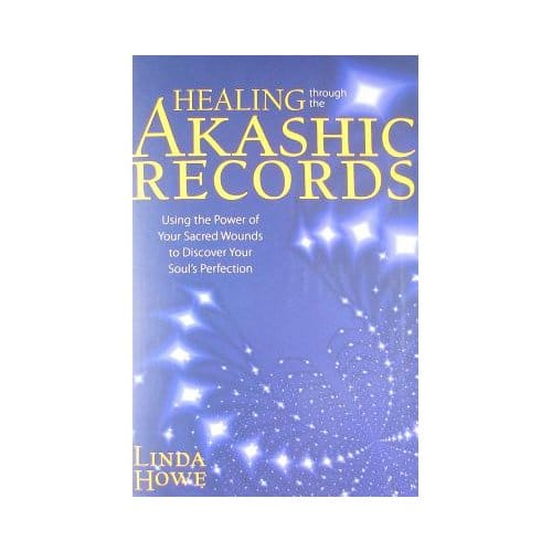 Healing Through The Akashic Records - Howe, Linda