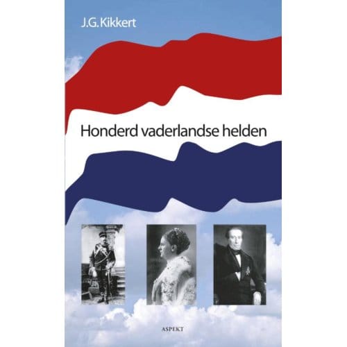 Honderd Vaderlandse Helden - J.G. Kikkert