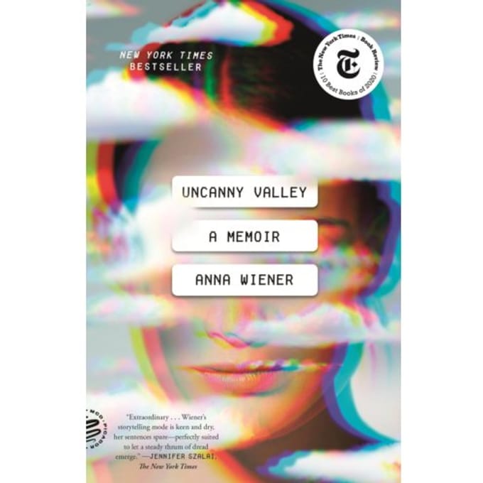 Uncanny Valley - Anna Wiener