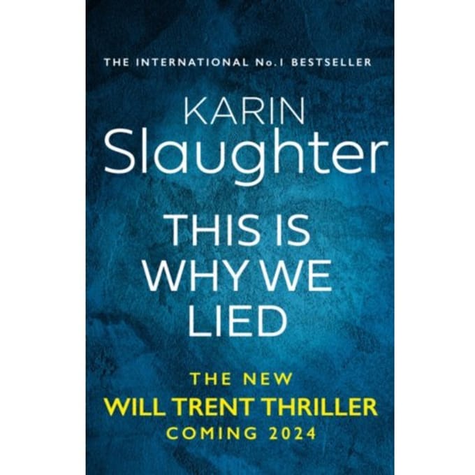 This Is Why We Lied - The Will Trent Series - Karin Slaughter