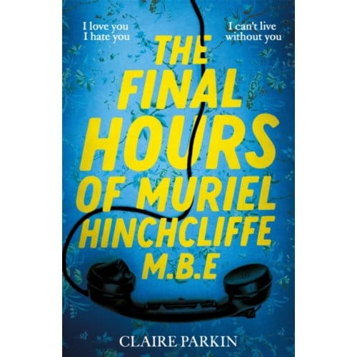The Final Hours Of Muriel Hinchcliffe - Claire Parkin