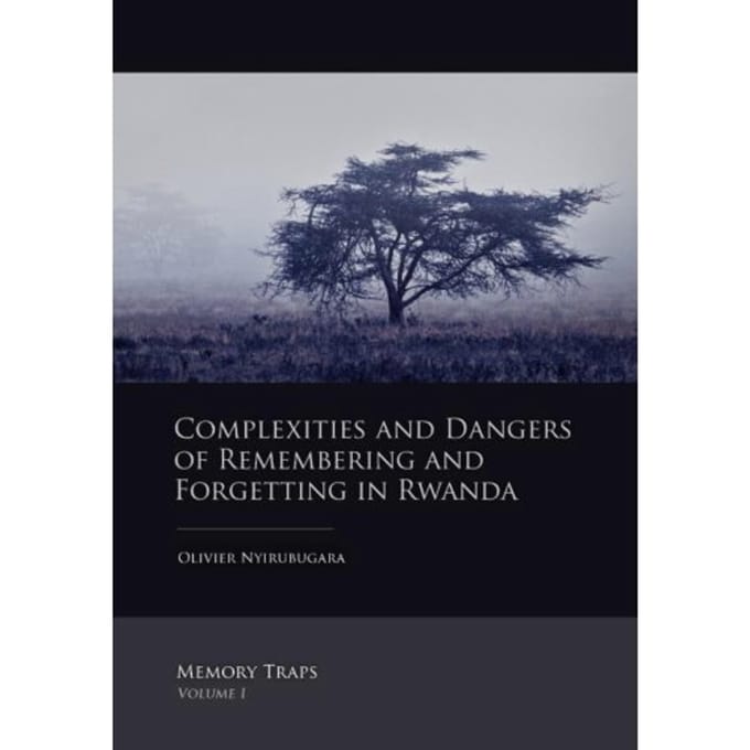 Complexities And Dangers Of Remembering And Forgetting In Rwanda - Memory Traps - O. Nyirubugara