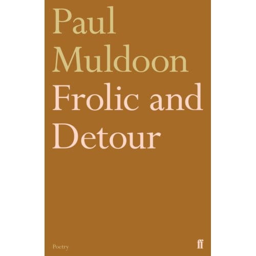 Frolic And Detour - Paul Muldoon