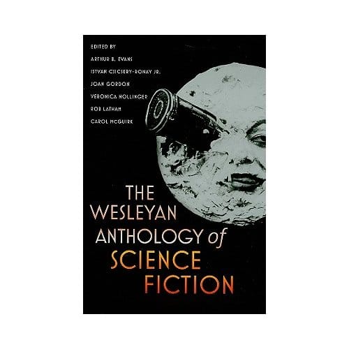 The Wesleyan Anthology Of Science Fiction