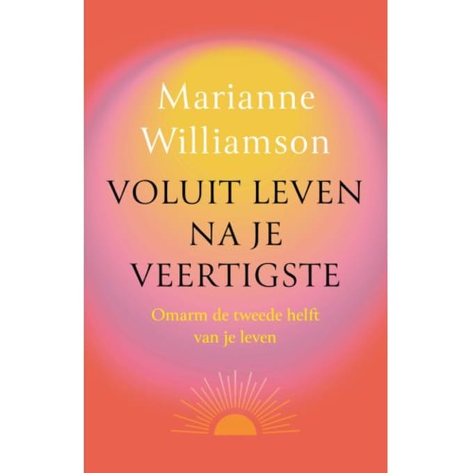 Voluit Leven Na Je Veertigste - Marianne Williamson