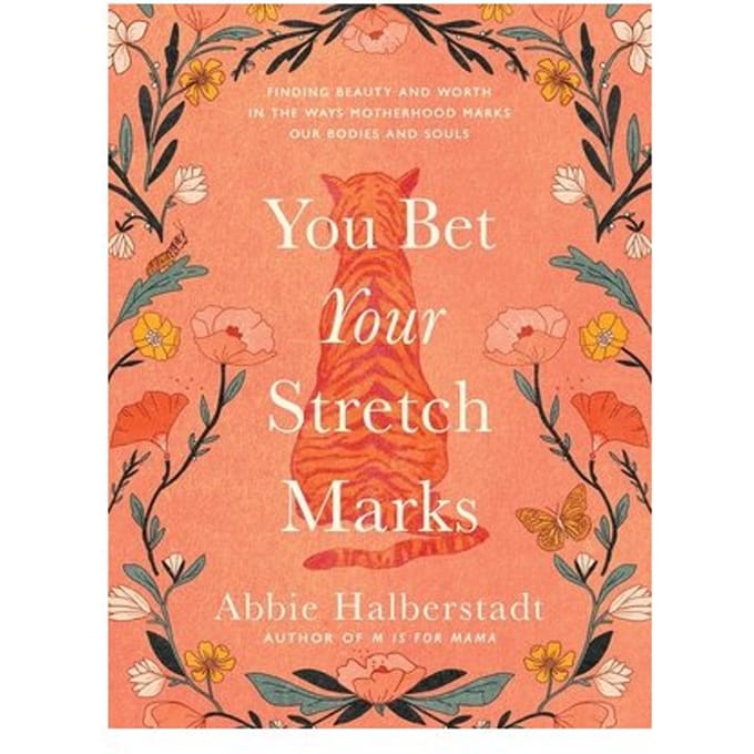 You Bet Your Stretch Marks - Abbie Halberstadt