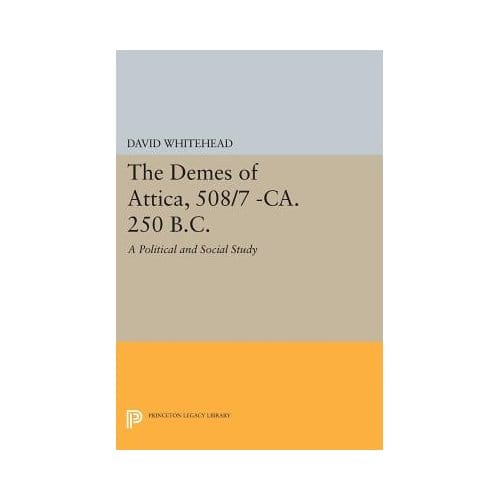 The Demes Of Attica, 508/7 -Ca. 250 B.C. - David Whitehead