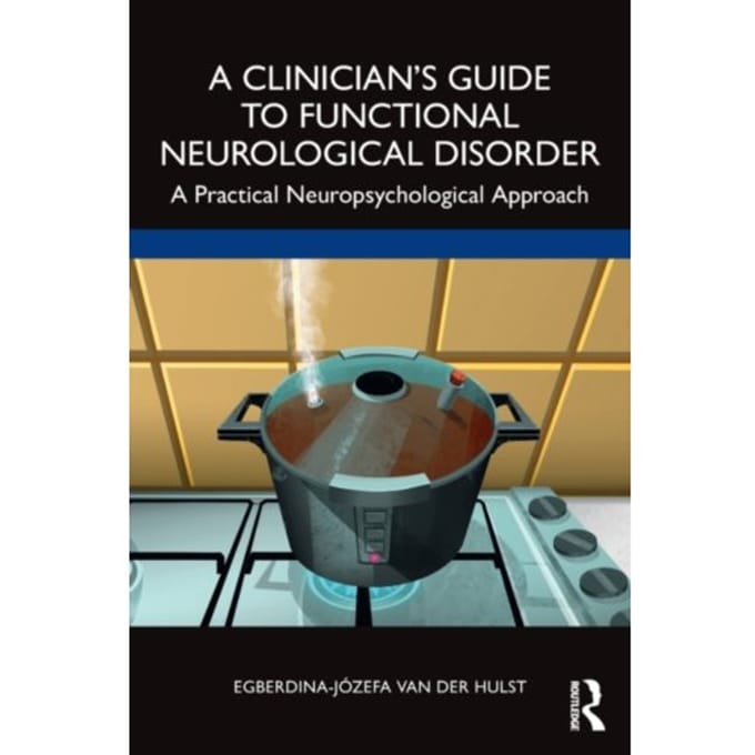A Clinician?S Guide To Functional Neurological Disorder - van der Hulst, Egberdina-Jozefa