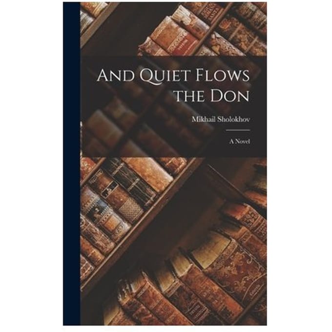 And Quiet Flows The Don; A Novel - Mikhail Sholokhov