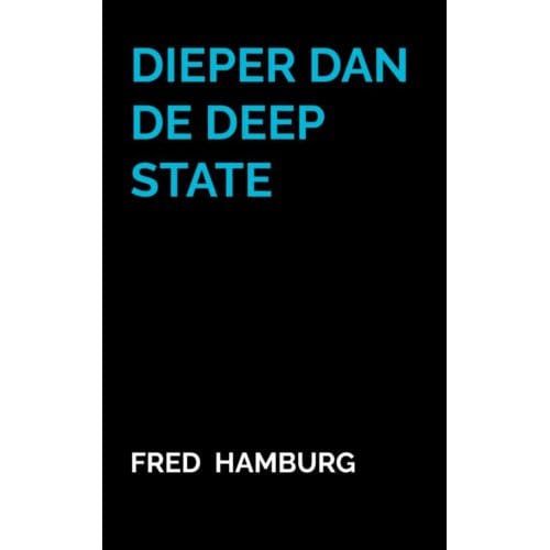 Dieper Dan De Deep State - Fred Hamburg