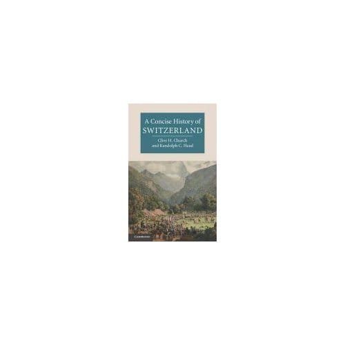 A Concise History Of Switzerland - Clive H. (University of Kent, Ca