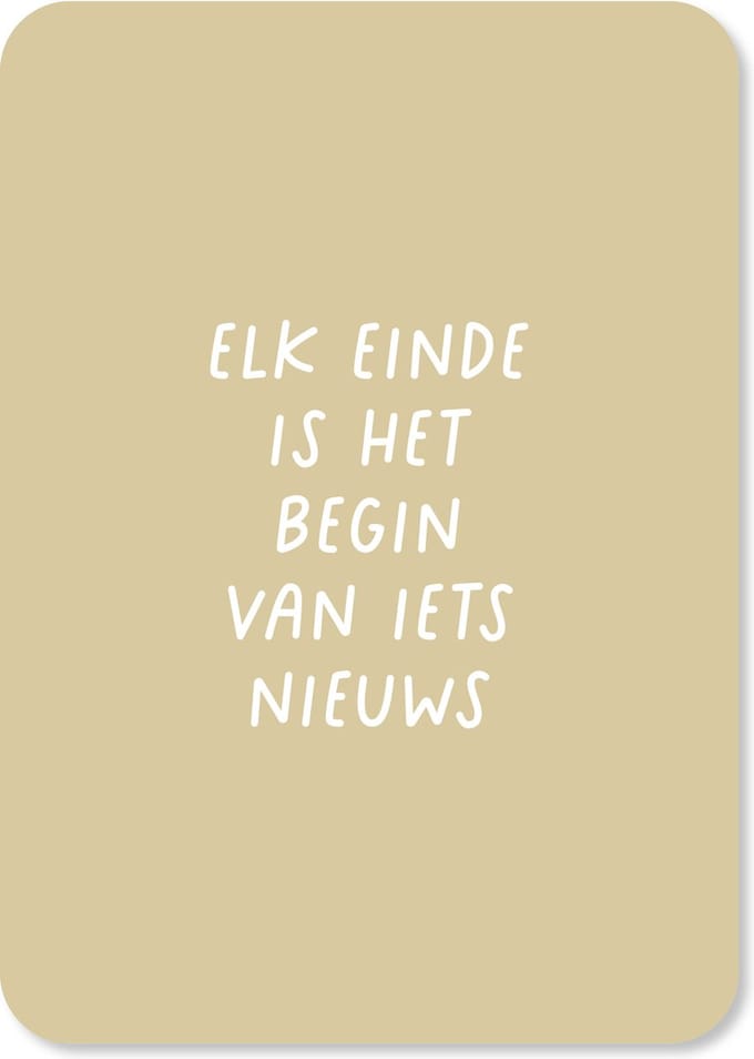 Wenskaart Elk einde is het begin van iets nieuws - afscheid collega - nieuwe baan - geluk - set van 10 dezelfde kaarten