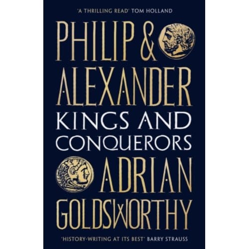Philip And Alexander - Adrian Goldsworthy