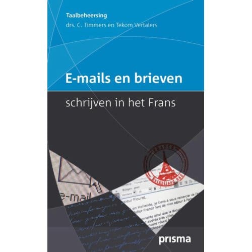 E-Mails En Brieven Schrijven In Het Frans - Prisma Taalbeheersing - C. Timmers