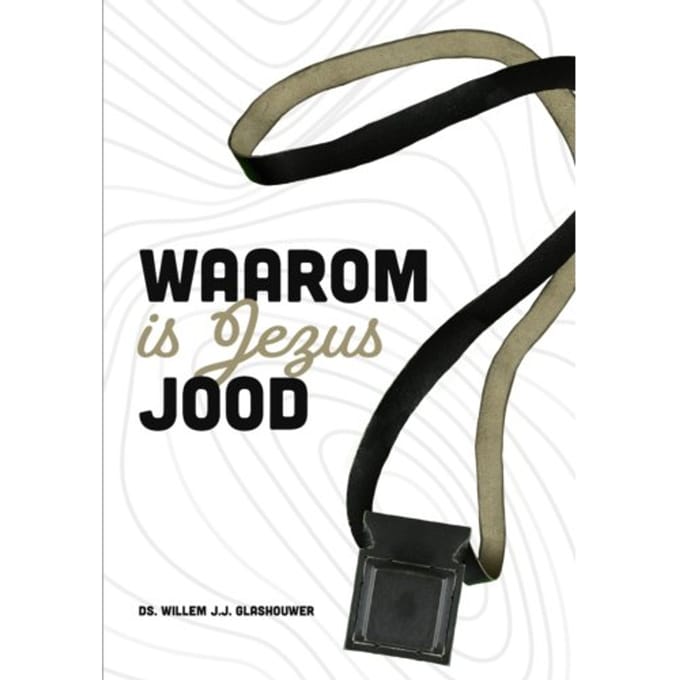 Waarom Is Jezus Jood - Willem J.J. Glashouwer