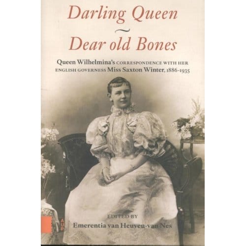 Darling Queen - Dear Old Bones - Wilhelmina (koningin der Nederla