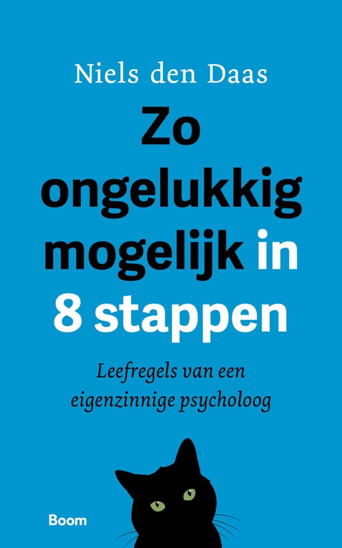 Zo Ongelukkig Mogelijk In 8 Stappen - Niels den Daas