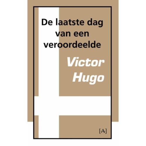 De Laatste Dag Van Een Veroordeelde - Victor Hugo