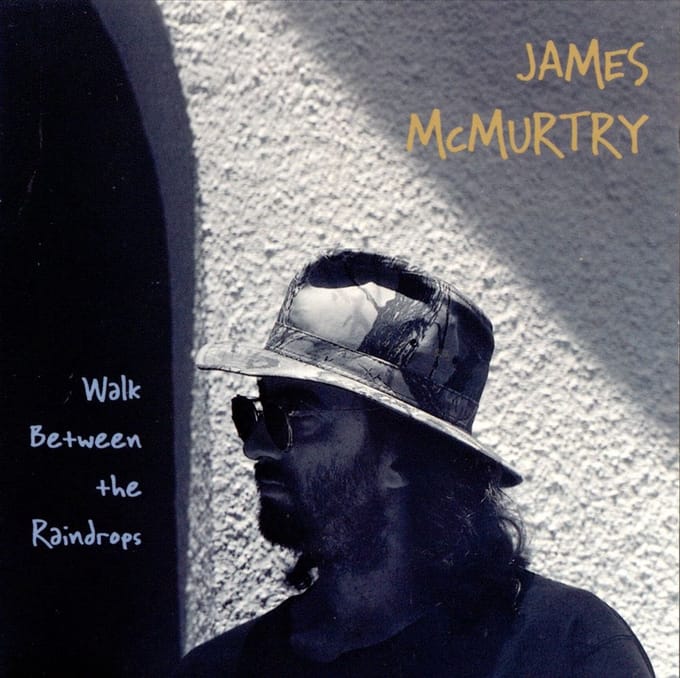Walk Between The Raindrop - James Mcmurtry