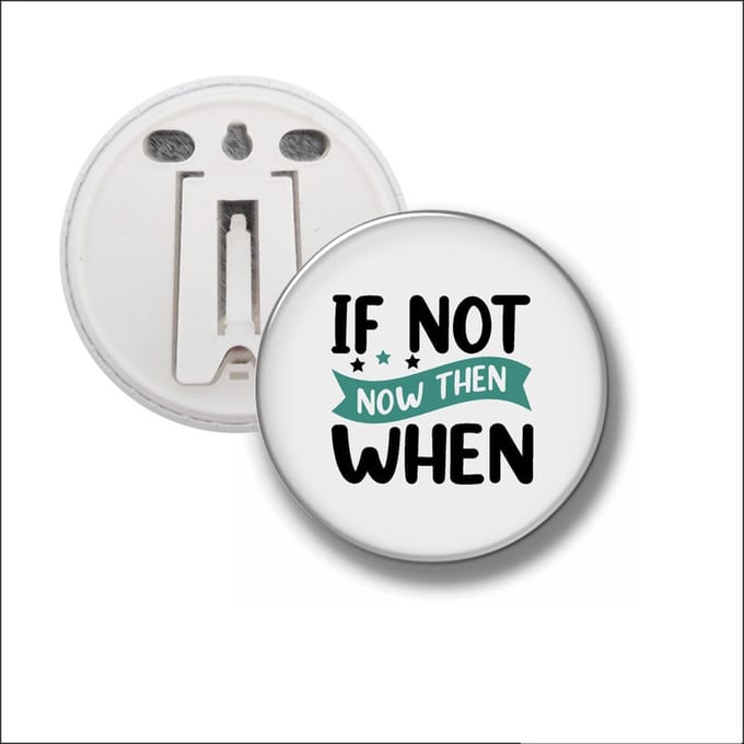 Button Met Clip 58 MM - If Not Now Then When